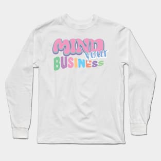 Mind Your Business Long Sleeve T-Shirt